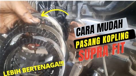 Penyebab Tarikan Berat Dan Loyo Supra Fit Cara Pasang Kampas Kopling