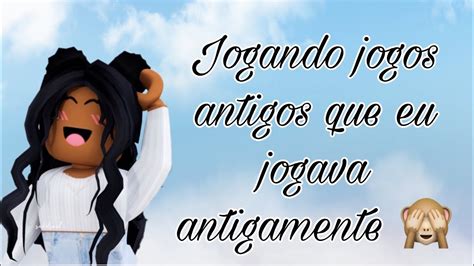 Jogando Jogos Antigos Que Eu Jogava Antigamente Do Roblox Roblox