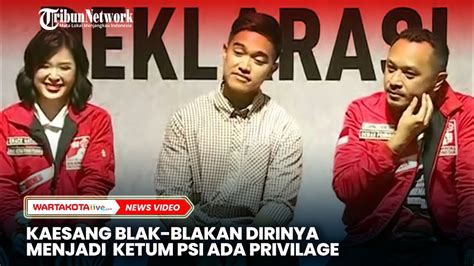 Kaesang Blak Blakan Menjadi Ketum PSI Ada Privilege YouTube