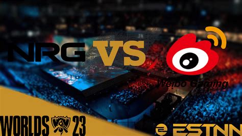 Nrg Vs Weibo Gaming Preview And Predictions Worlds Prairie