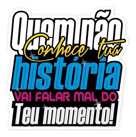 Adesivo Quem N O Conhece Tua Hist Ria Vai Falar Mal Caminh O