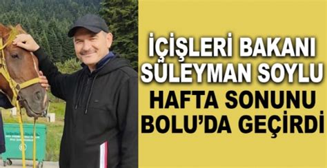 S Leyman Soylu Hafta Sonunu Bolu Da Ge Rd Zg R Bolu