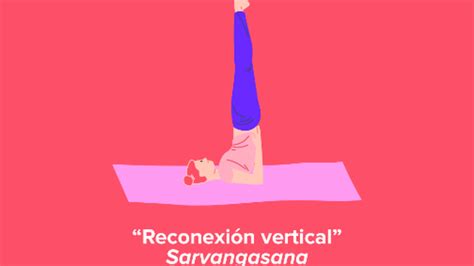 Seis Posturas De Yoga Para Conectar Con El Cuerpo Y Redescubrir La