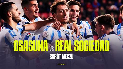 Puchar Kr La Osasuana Real Sociedad Zdecydowa Y Dwa Rzuty Karne