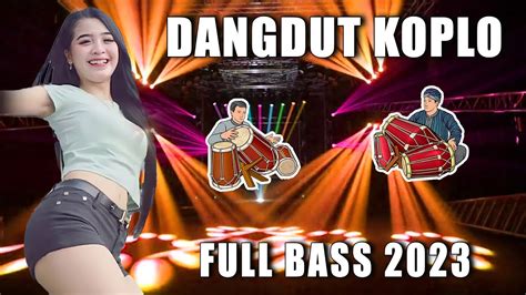 Dangdut Koplo Terbaru 2023 Dangdut Tebaikfull Bass Enak Banget