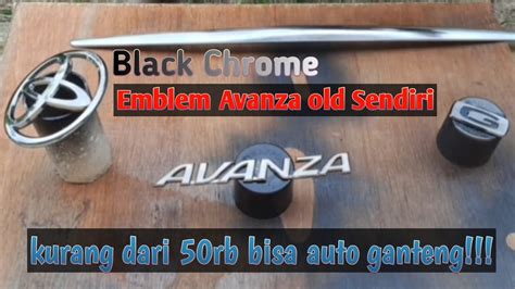 Black Chrome Emblem Avanza Old Jadi Auto Ganteng Sangar Dan Elegan