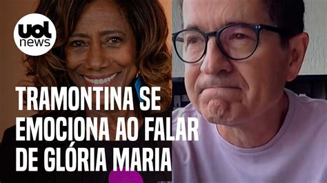 Morre Gl Ria Maria Tramontina Se Emociona Ao Falar Da Jornalista Foi