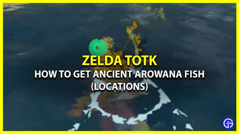 How To Get Ancient Arowana In Tears Of The Kingdom Locations