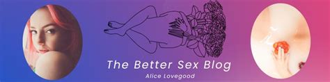 About The Author Alice Lovegood And The Better Sx Blog