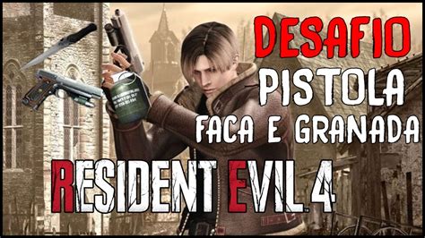 RESIDENT EVIL 4 DESAFIO SÓ PISTOLA FACA E GRANADA PARTE FINAL MODO