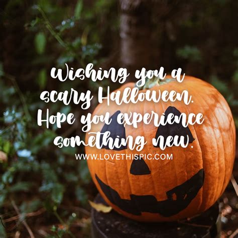 Wishing You A Scary Halloween Hope You Experience Something New