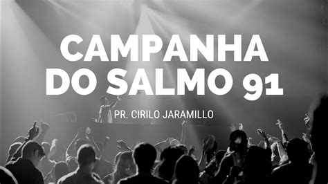 CAMPANHA SALMO 91 IGREJA AVIVAMENTPO PLENO YouTube