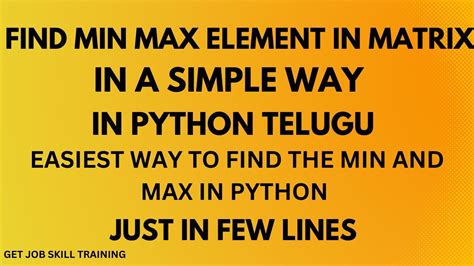 Find Maximum And Minimum Elements In Matrix In Python Telugumatrix Part 2 In Telugumatrix