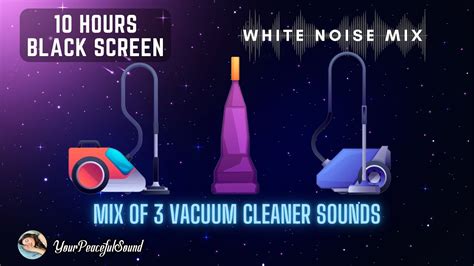 Mix Of 3 VACUUM CLEANER Sounds 10 Hours White Noise Black Screen