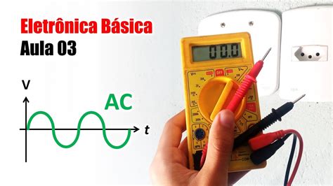 Eletrônica Básica para Iniciantes Aula 03 Corrente Contínua e