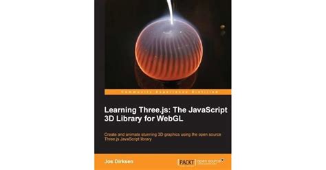 Learning Threejs The Javascript 3d Library For Webgl By Jos Dirksen