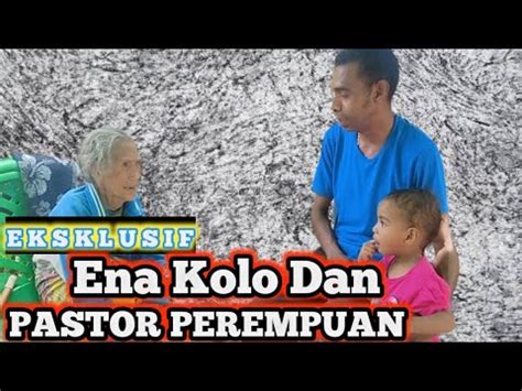 ENA KOLO DAN PASTOR PEREMPUAN YouTube