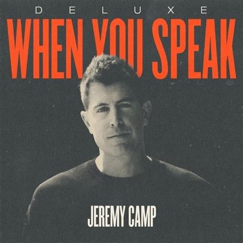 Jeremy Camp When You Speak Lyrics Genius Lyrics