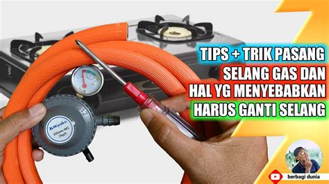 Cara Memasang Selang Gas Yang Benar 5 Penyebab Kenapa Harus Ganti