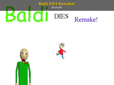 Baldi Dies Remake Baldis Basics Mods