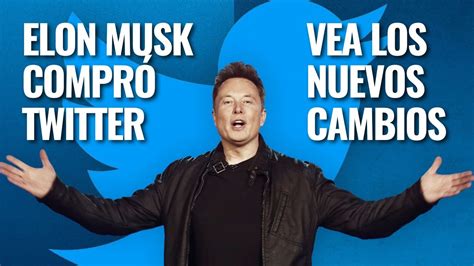 Elon Musk Compró Twitter Estos Son Los Nuevos Cambios Que Llegan A La Plataforma Youtube