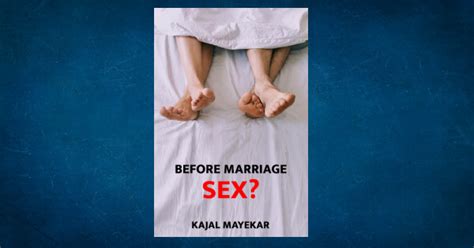 Before Marriage Sex Kajal Mayekar Moral Stories