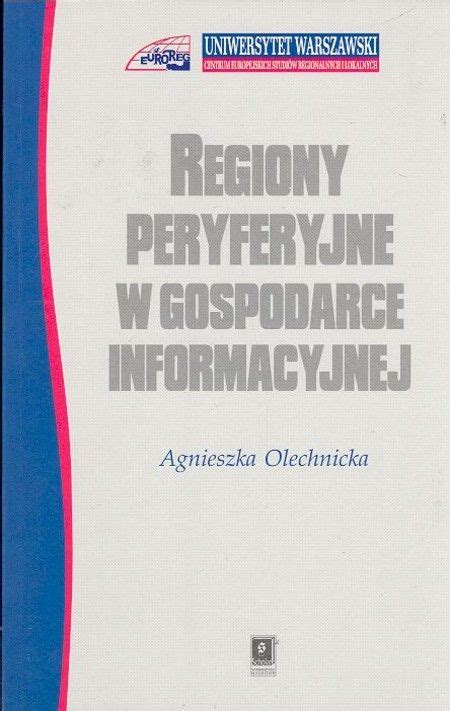 Książka Regiony peryferyjne w gospodarce informacyjnej Ceny i opinie