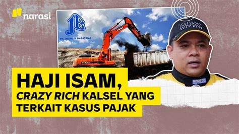 Jejak Bisnis dan Politik Haji Isam, Crazy Rich Kalsel yang Disebut ...