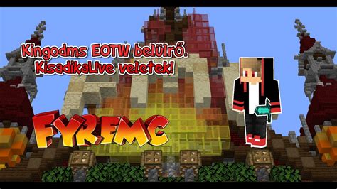 FyreMC Kingdoms EOTW belülről KisadikaL ve Veletek YouTube