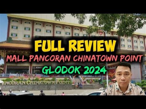 FULL REVIEW MALL PANCORAN CHINATOWN POINT GLODOK 2024 YouTube