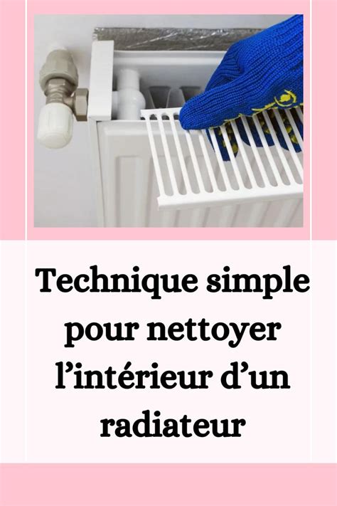 Voici Comment Nettoyer Lint Rieur De Ton Radiateur Enl Ve La Grille