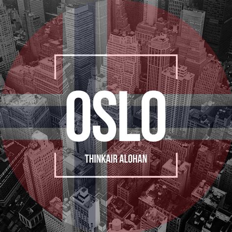 Oslo Song And Lyrics By THINKAIR ALOHAN Spotify