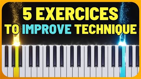 How To Improve Your Piano Technique Part Exercises To Improve