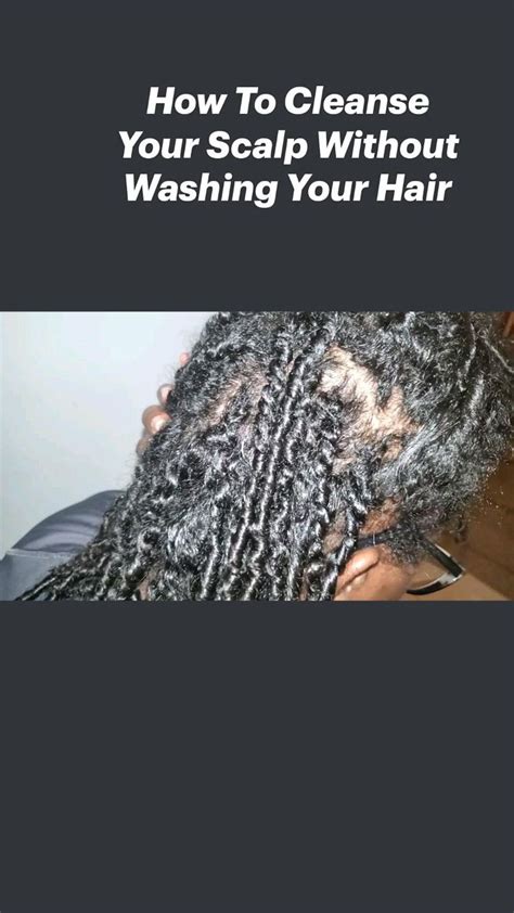 How To Cleanse Your Scalp Without Washing Your Hair Starterlocs