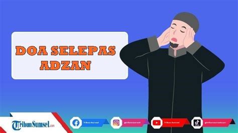 Bacaan Doa Sesudah Adzan Arab Latin Arti Hingga Keutamaannya