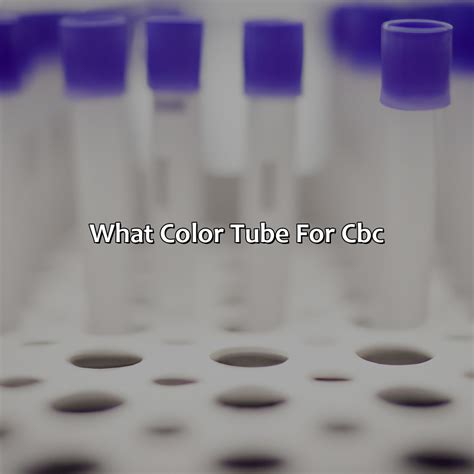 What Color Tube For Cbc Colorscombo