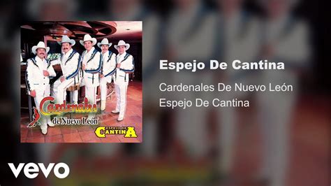 Cardenales De Nuevo León Espejo De Cantina Audio YouTube Music