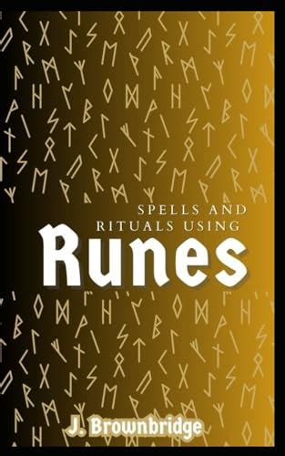 Spells And Rituals Using Runes (Rune Magic) by J. Brownbridge | Goodreads