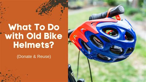 What To Do With Old Bike Helmets Donate Reuse