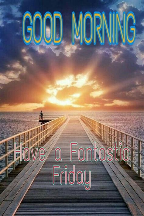 A Pier With The Words Good Morning Have A Fantastic Friday