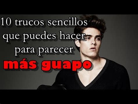 10 trucos sencillos para verse más guapo YouTube