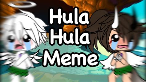 Hula Hula Meme Gacha Life Meme Youtube