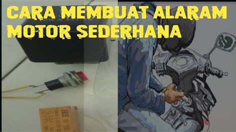 Cara Membuat Pengaman Motor Alarm Motor Anti Maling Dengan Modal Relay