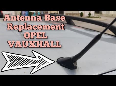 How To Change Antenna Base On Opel Vauxhall Zafira Astra Vectra Corsa