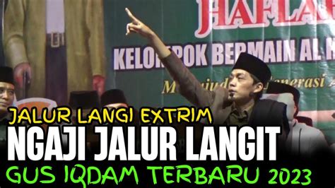 GUS IQDAM TERBARU 2023 JALUR LANGIN KUI EXTRIM DEKENGANE PUSAT YouTube