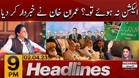 Imran Khan Warn News Headlines 9 Pm Supreme Court Election In 90