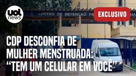 Centro De Deten O Desconfia De Mulher Menstruada Tem Um Celular Em