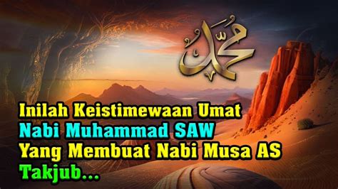 Inilah Keistimewaan Umat Nabi Muhammad Saw Yang Membuat Nabi Musa