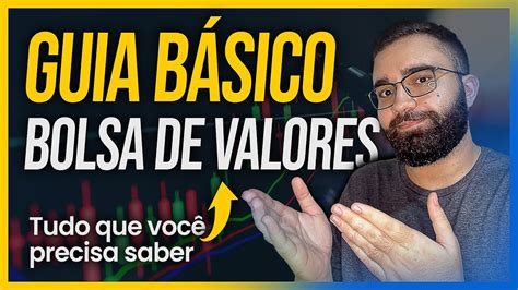 Guia B Sico Sobre A Bolsa De Valores Veja Tudo Que Voc Precisa Saber