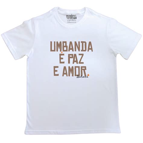 Camiseta Maria Patuá Umbanda é Paz e Amor Camisetas Umbanda Maria Patuá